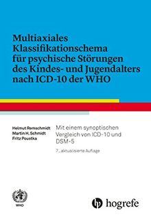 Multiaxiales Klassifikationsschema für psychische Störungen des Kindes- und Jugendalters nach ICD-10: Mit einem synoptischen Vergleich von ICD-10 und DSM-V