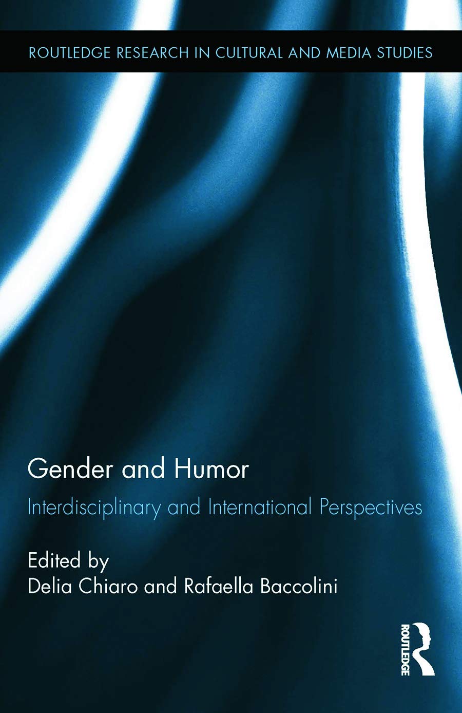 Gender and Humor: Interdisciplinary and International Perspectives (Routledge Research in Cultural and Media Studies, 63, Band 63)