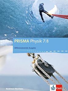 PRISMA Physik 7/8. Differenzierende Ausgabe Nordrhein-Westfalen: Schülerbuch Klasse 7/8 (PRISMA Physik. Differenzierende Ausgabe ab 2017)