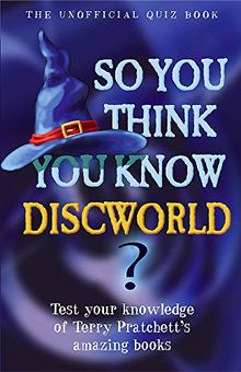 So You Think You Know Discworld? (So You Think You Know S)