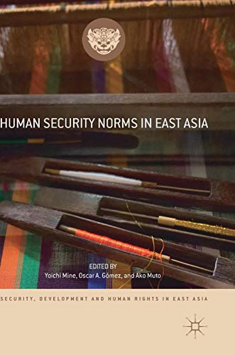 Human Security Norms in East Asia (Security, Development and Human Rights in East Asia)