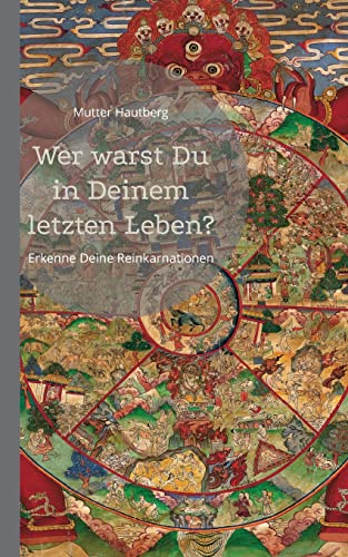 Wer warst Du in Deinem letzten Leben?: Erkenne Deine Reinkarnationen