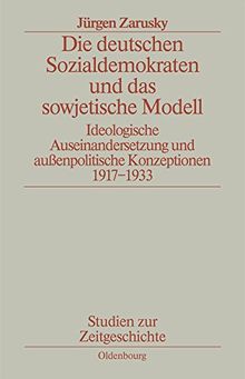 Die deutschen Sozialdemokraten und das sowjetische Modell. Ideologische Auseinandersetzung und außenpolitische Konzeption. 1917-1933