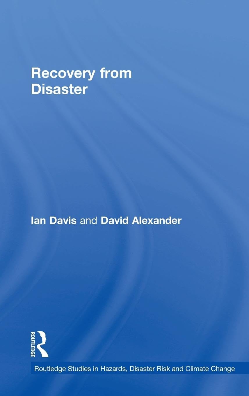 Recovery from Disaster (Routledge Studies in Hazards, Disaster Risk and Climate Change)