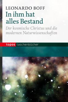 In ihm hat alles Bestand: Der kosmische Christus und die modernen Naturwissenschaften