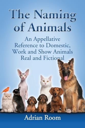 The Naming of Animals: An Appellative Reference to Domestic, Work and Show Animals Real and Fictional
