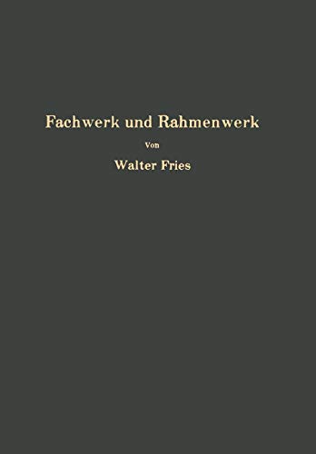 Fachwerk und Rahmenwerk: Ein Systematischer Grundriß Der Statik Des Ebenen Tragwerkes