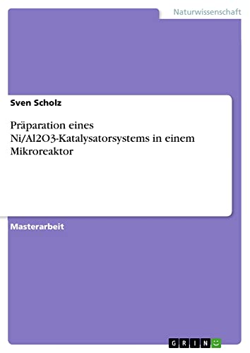 Präparation eines Ni/Al2O3-Katalysatorsystems in einem Mikroreaktor: Magisterarbeit