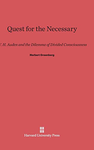 Quest for the Necessary: W. H. Auden and the Dilemma of Divided Consciousness