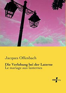 Die Verlobung bei der Laterne: Le mariage aux lanternes