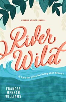 River Wild: A Marula Heights Romance (The Marula Heights Romance Series)