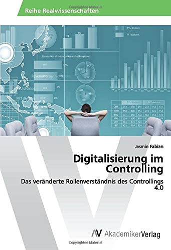 Digitalisierung im Controlling: Das veränderte Rollenverständnis des Controllings 4.0