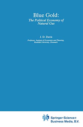 Blue Gold: The Political Economy of Natural Gas (WORLD INDUSTRY STUDIES)