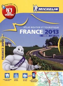 France 2013 : atlas routier et touristique. France 2013 : tourist and motoring atlas. France 2013 : Strassen- und Reiseatlas