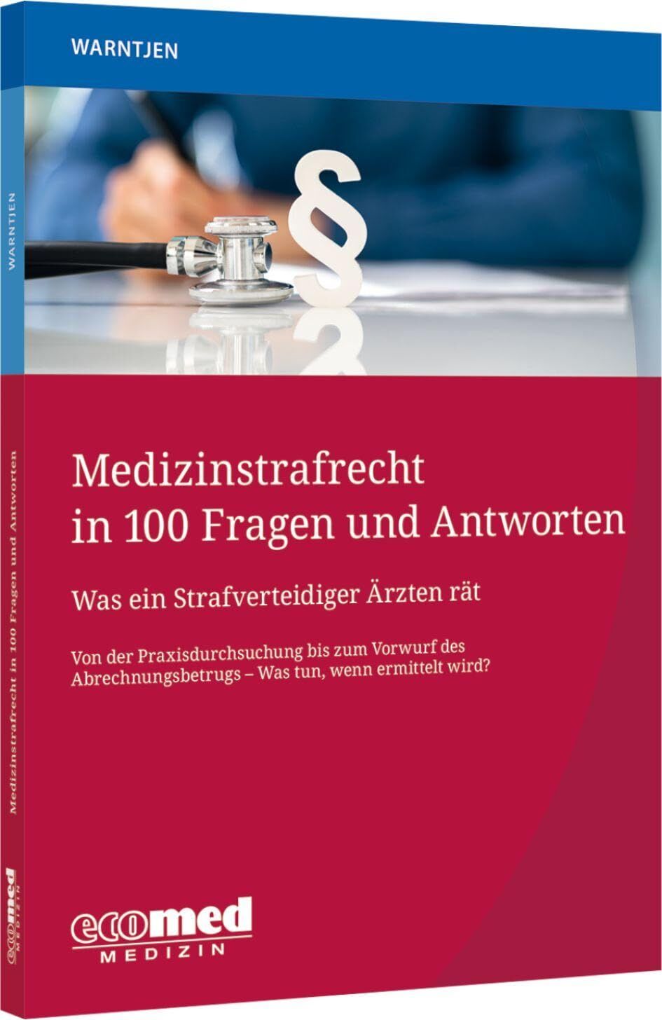 Medizinstrafrecht in 100 Fragen und Antworten