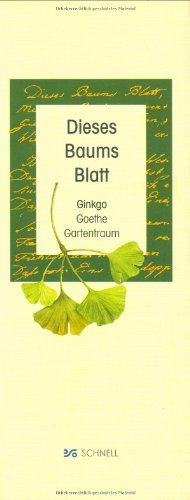 Dieses Baums Blatt: Ginkgo, Goethe, Gartentraum