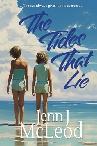 The Tides That Lie: Two sisters. One unimaginably cruel secret.: Two sisters. One unimaginably cruel lie.