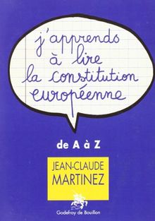 J'apprends à lire la Constitution européenne de A à Z