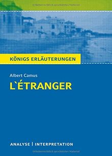 L'Étranger - Der Fremde von Albert Camus. Königs Erläuterungen.: Textanalyse und Interpretation mit ausführlicher Inhaltsangabe und Abituraufgaben mit Lösungen