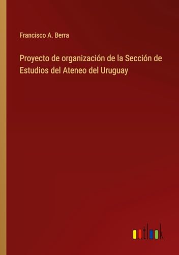 Proyecto de organización de la Sección de Estudios del Ateneo del Uruguay