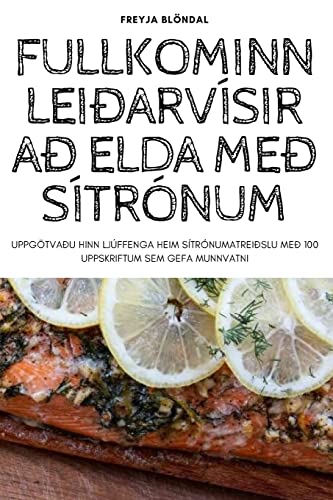 FULLKOMINN LEIÐARVÍSIR AÐ ELDA MEÐ SÍTRÓNUM