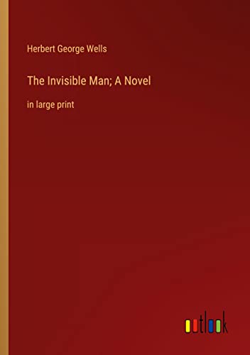 The Invisible Man; A Novel: in large print