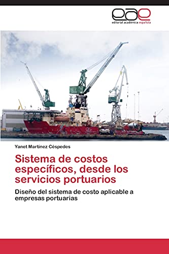 Sistema de costos específicos, desde los servicios portuarios: Diseño del sistema de costo aplicable a empresas portuarias