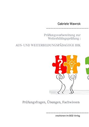 Prüfungsvorbereitung zur Weiterbildungsprüfung AUS- UND WEITERBILDUNGSPÄDAGOGE IHK