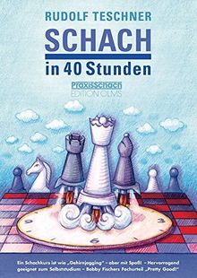 Schach in 40 Stunden: 7. von Raymund Stolze durchgesehene und aktualisierte Ausgabe für Anfänger und Aufsteiger. (Praxis Schach)