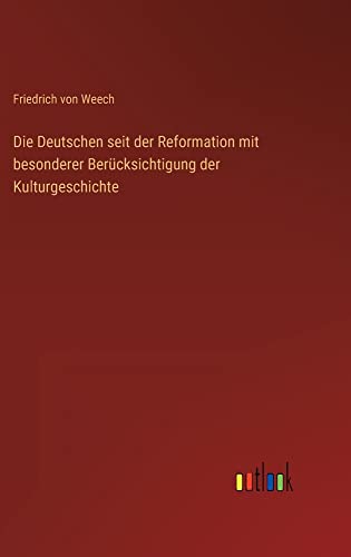 Die Deutschen seit der Reformation mit besonderer Berücksichtigung der Kulturgeschichte