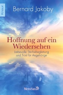 Hoffnung auf ein Wiedersehen: Liebevolle Sterbebegleitung und Trost für Angehörige