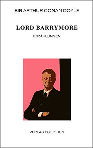 Arthur Conan Doyle: Ausgewählte Werke / Lord Barrymore: Erzählungen