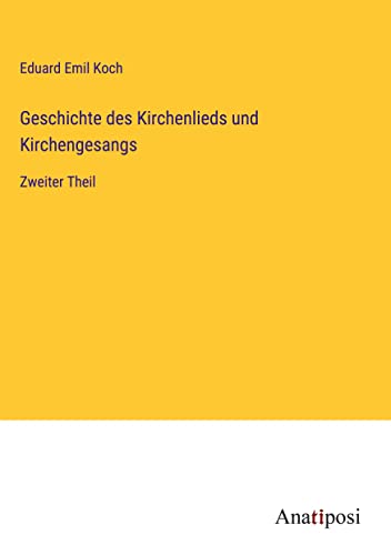 Geschichte des Kirchenlieds und Kirchengesangs: Zweiter Theil