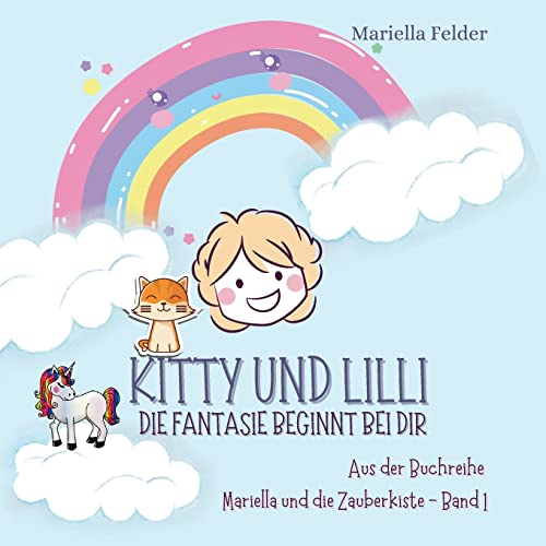 Kitty und Lilli: Die Fantasie beginnt bei dir (Mariella und die Zauberkiste)