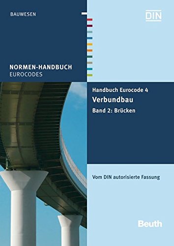 Handbuch Eurocode 4 - Verbundbau (Stahl und Beton): Band 2: Brücken Vom DIN autorisierte Fassung (Normen-Handbuch)