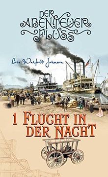 Flucht in der Nacht: Der Abenteuer-Fluss Band 1