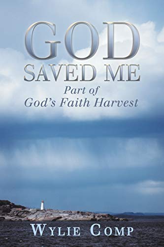 God Saved Me: Part of God's Faith Harvest