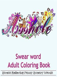 Swear Word Adult Coloring Book Hilarious Sweary Coloring Book For Fun And Stress Relieve Von Books Adult Coloring