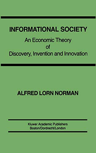 Informational Society: An economic theory of discovery, invention and innovation