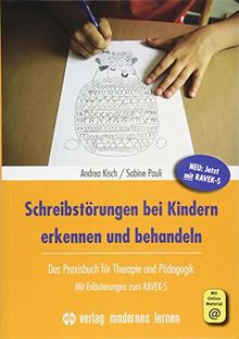 Schreibstörungen bei Kindern erkennen und behandeln: Das Praxisbuch für Therapie und Pädagogik - mit RAVEK-S