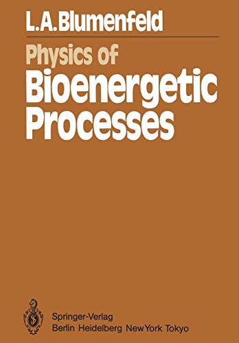 Physics of Bioenergetic Processes (Springer Series in Synergetics, 16, Band 16)