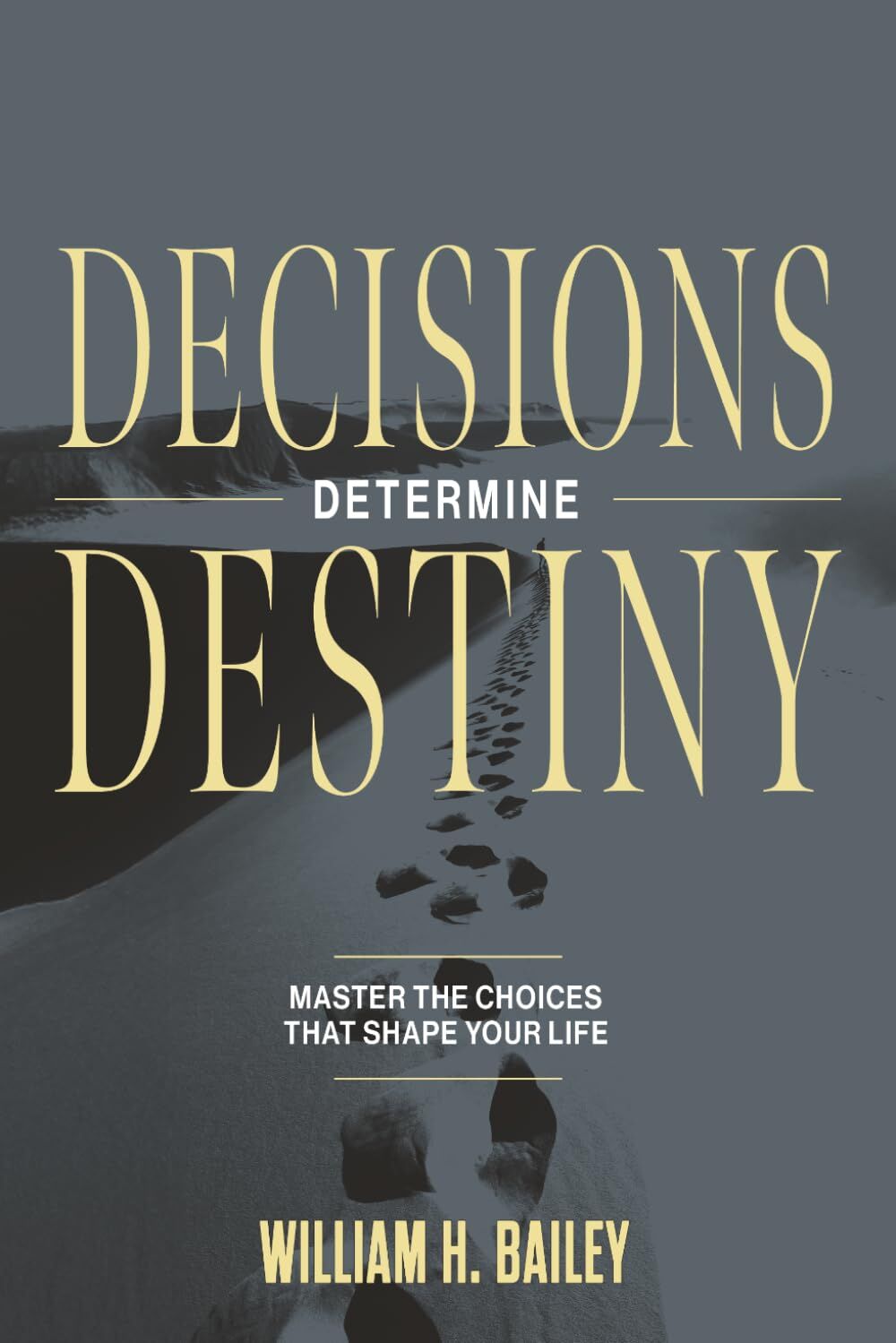 Decisions Determine Destiny
