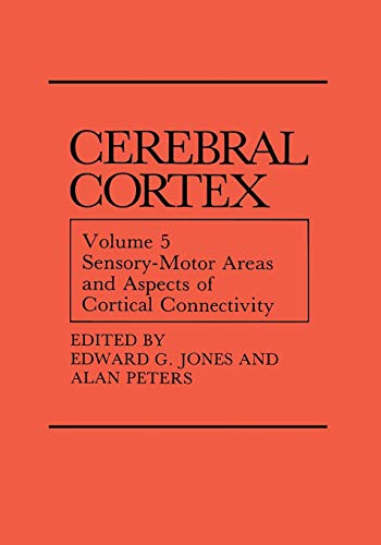 Sensory-Motor Areas and Aspects of Cortical Connectivity: Volume 5: Sensory-Motor Areas and Aspects of Cortical Connectivity (Cerebral Cortex, 5, Band 5)