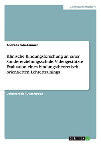 Klinische Bindungsforschung an einer Sondererziehungsschule. Videogestützte Evaluation eines bindungstheoretisch orientierten Lehrertrainings