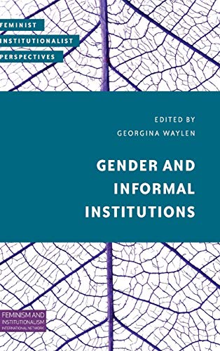 Gender and Informal Institutions (Feminist Institutionalist Perspectives)