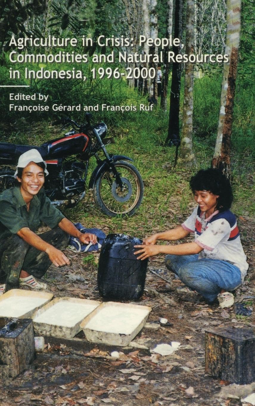 Agriculture in crisis, people, commodities and natural resources in Indonesia, 1996-2000