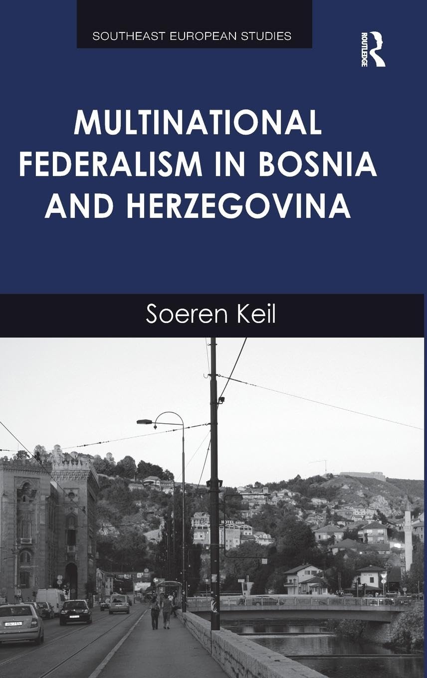 Multinational Federalism in Bosnia and Herzegovina (Southeast European Studies)