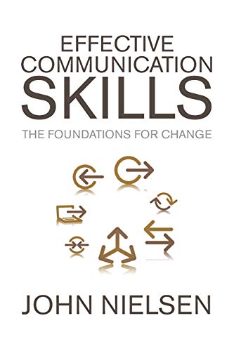 John Nielsen Effective Communication Skills, The Foundations For Change