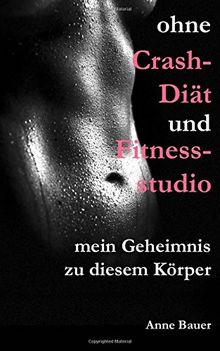 ohne Crash-Diät und Fitnessstudio: mein Geheimnis zu diesem Körper