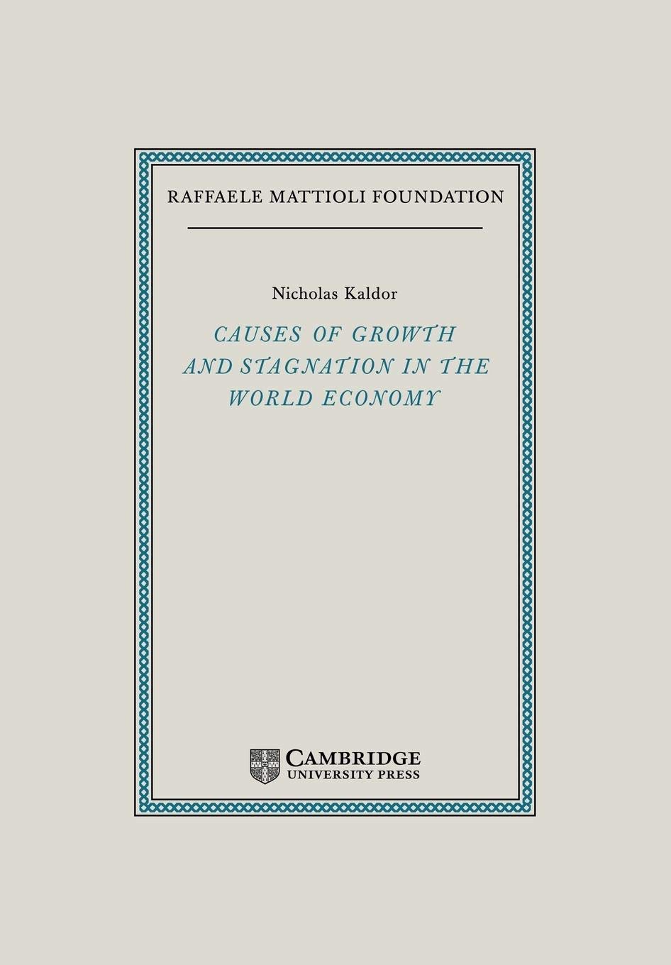 Causes of Growth & Stagnation (Raffaele Mattioli Lectures)